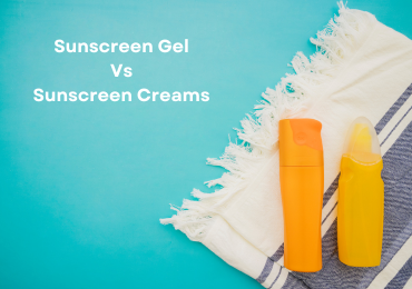 Sunscreen Gels Vs Sunscreen Creams: Which Is the Better Choice?